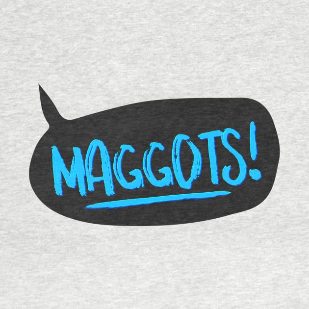 Maggots! by TheatreThoughts